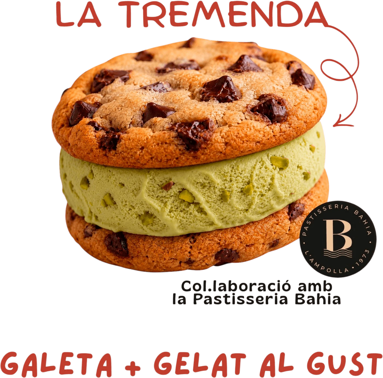 La Tremenda · Galeta + gelat al gust · Col·laboració amb la Pastisseria Bahia